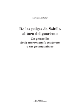 De Las Pulgas De Saltillo Al Toro Del Guarismo La Gestación De La Tauromaquia Moderna Y Sus Protagonistas © Antonio Aldalur