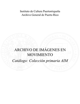 ARCHIVO DE IMÁGENES EN MOVIMIENTO Catálogo: Colección Primaria AIM Col