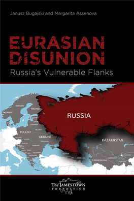 Eurasian Disunion : Russia's Vulnerable Flanks / Janusz Bugajski and Margarita Assenova