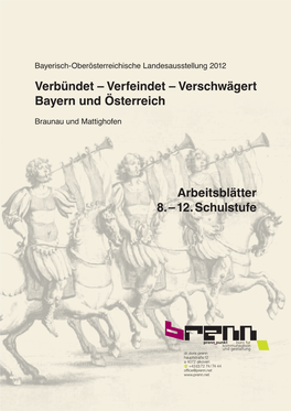 Bayerisch-Oberösterreichische Landesausstellung 2012 Verbündet – Verfeindet – Verschwägert Bayern Und Österreich