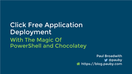 Click Free Application Deployment with the Magic of Powershell and Chocolatey