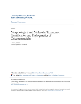 Morphological and Molecular Taxonomic Identification and Phylogenetics of Criconematoidea Marco Cordero University of Arkansas, Fayetteville