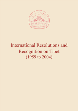 International Resolutions and Recognition on Tibet (1959 to 2004) PREFACE