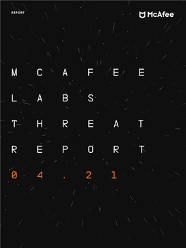 Mcafee Labs Threats Report, APRIL 2021 REPORT