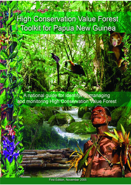 Papua New Guinea High Conservation Value Forest (HCVF) Toolkit Was Developed Through Consultative Processes and Peer Reviewing by Experts and Stakeholders