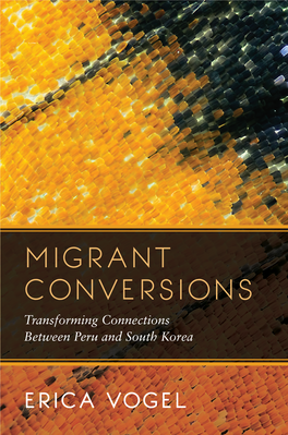 Migrant Conversions Transforming Connections Between Peru and South Korea Caren Caren Eleana J