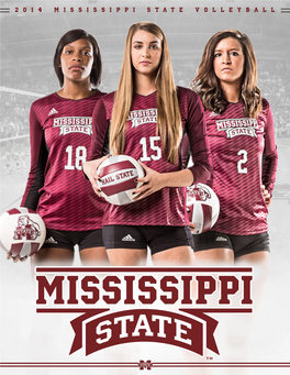 2014 Mississippi State Volleyball Media Guide Is a Publica- Tion of the Mississippi State Athletic Department