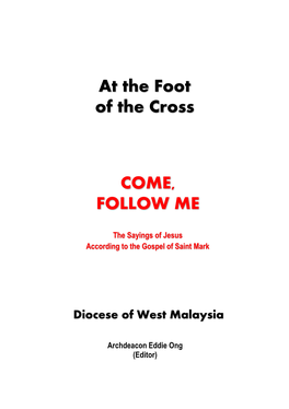 At the Foot of the Cross COME, FOLLOW ME