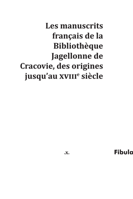 Les Manuscrits Français De La Bibliothèque Jagellonne De Cracovie, Des Origines Jusqu’Au Xviiie Siècle