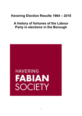 Havering Election Results 1964 – 2018 a History of Fortunes of the Labour Party in Elections in the Borough