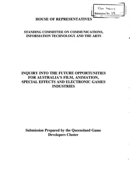 Queensland Game Developers Cluster JULY 2003 I Am Writing in Regard to the Above Inquiry and I Would Like to Confine My Comments to the Electronic Games Industry