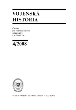 Vojenská História 4/2008 Časopis Pre Vojenskú Históriu, Múzejníctvo a Archívnictvo