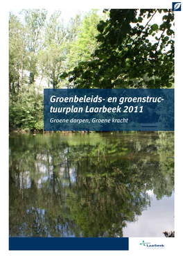 Groenbeleids- En Groenstruc- Tuurplan Laarbeek 2011 Groene Dorpen, Groene Kracht 2 Groenbeleids- En Groenstruc- Tuurplan Laarbeek 2011 Groene Dorpen, Groene Kracht