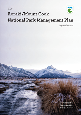 Draft Aoraki/Mount Cook National Park Management Plan September 2018 Photographer: Sarah Wilson