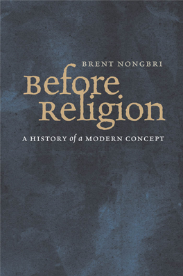 BEFORE RELIGION This Page Intentionally Left Blank BRENT NONGBRI Before Religion