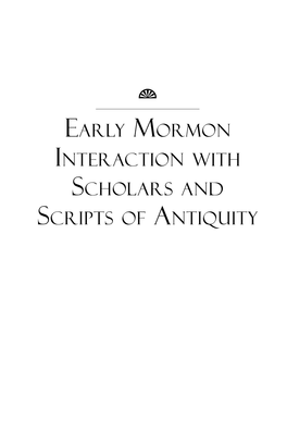 Early Mormon Interaction with Scholars and Scripts of Antiquity