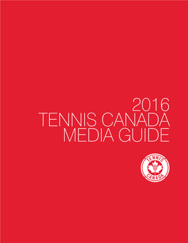 2016 Tennis Canada Media Guide Tennis Canada Media Contacts