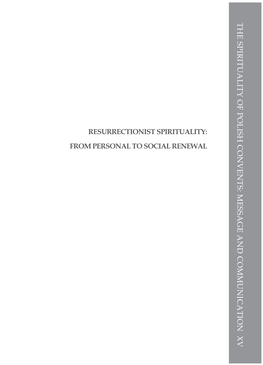 RESURRECTIONIST SPIRITUALITY: RESURRECTIONIST from PERSONAL to SOCIAL RENEWAL SOCIAL to PERSONAL from the Spirituality of Polish Convents: Message and Communication