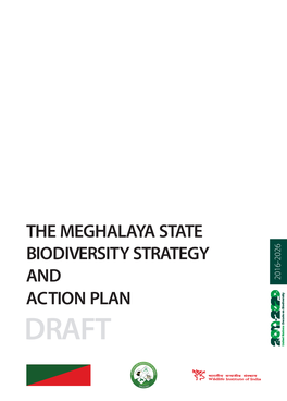 The Meghalaya State Biodiversity Strategy and Action Plan 1.8 Objectives of the MBSAP 1.9 Contents of the MBSAP Document 1.10 Methodology 2
