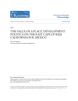 THE VALUE of a PLACE: DEVELOPMENT POLITICS on the EAST CAPE of BAJA CALIFORNIA SUR, MEXICO Ryan B