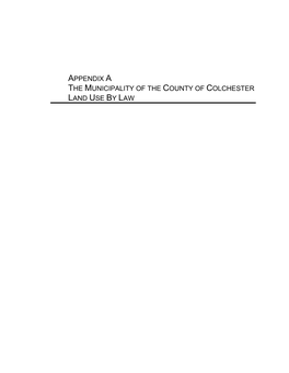 Appendix a the Municipality of the County of Colchester Land Use by Law