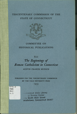 The Beginnings of Roman Catholicism in Connecticut AUSTIN FRANCIS MUNICH