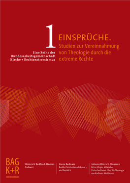 EINSPRÜCHE. Studien Zur Vereinnahmung Eine Reihe Der Von Theologie Durch Die Bundesarbeitsgemeinschaft1 Kirche + Rechtsextremismus Extreme Rechte