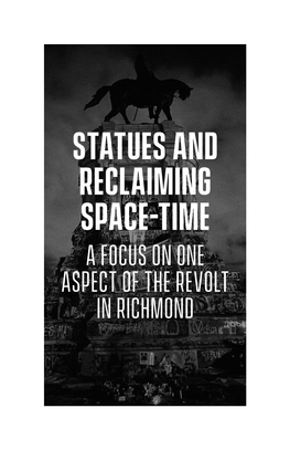 Statues and Reclaiming Space-Time a Focus on One Aspect of the Revolt in Richmond Authored by Monadists