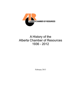 A History of the Alberta Chamber of Resources 1936 - 2012