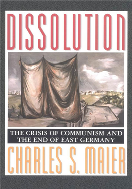 Dissolution: the Crisis of Communism and the End of East Germany