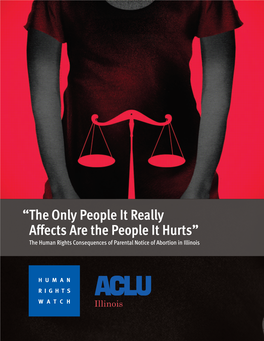 “The Only People It Really Affects Are the People It Hurts” the Human Rights Consequences of Parental Notice of Abortion in Illinois