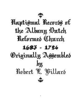 Naptismal Records of the Albany Dutch Reformed Church 1683 –- 1724 Originally Assembled by Robert L