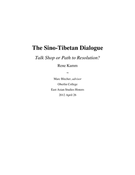 The Sino-Tibetan Dialogue Talk Shop Or Path to Resolution? Rene Kamm ~ Marc Blecher, Advisor Oberlin College East Asian Studies Honors 2012 April 26 Acknowledgements