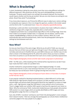 What Is Bracketing? in Short, Bracketing Is Taking the Same Photo More Than Once Using Different Settings for Different Exposures