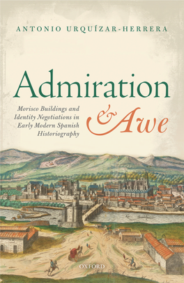 Admiration and Awe Morisco Buildings and Identity Negotiations in Early Modern Spanish Historiography