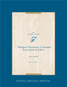 Final Report: General National Congress Elections in Libya, July 7, 2012