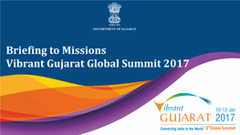 Briefing to Missions Vibrant Gujarat Global Summit 2017 Summit Schedule – 09 January 2017