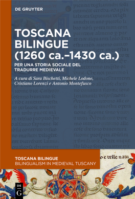 Toscana Bilingue (1260 Ca.–1430 Ca.) Toscana Bilingue Storia Sociale Della Traduzione Medievale Bilingualism in Medieval Tuscany