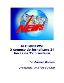 GLOBONEWS: O Começo Do Jornalismo 24 Horas Na TV Brasileira