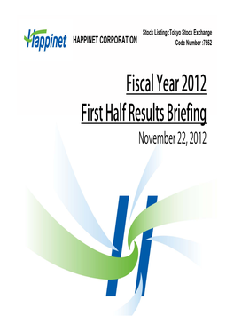 Fiscal Year 2012 First Half Results Briefing November 22, 2012