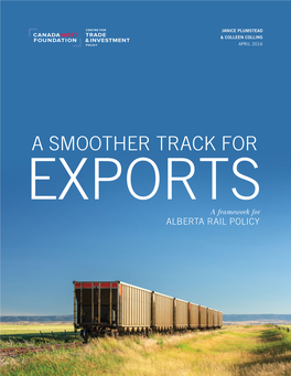 A SMOOTHER TRACK for EXPORTS a Framework for ALBERTA RAIL POLICY TABLE of CONTENTS