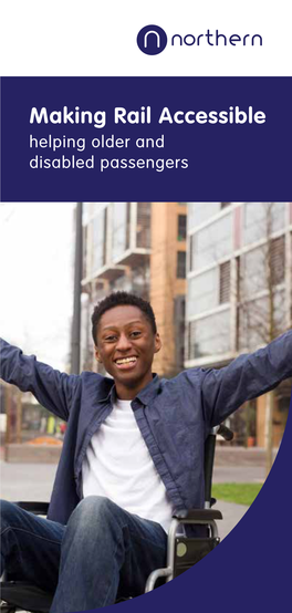 Making Rail Accessible Helping Older and Disabled Passengers Contents Introduction