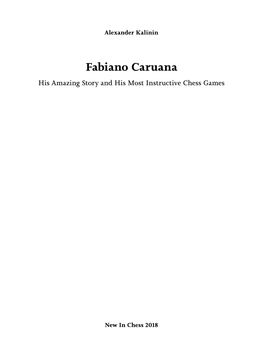 Fabiano Caruana His Amazing Story and His Most Instructive Chess Games