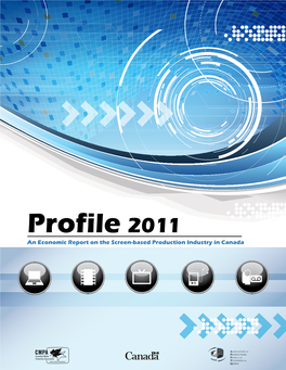 Profile 2011 an Economic Report on the Screen-Based Production Industry in Canada