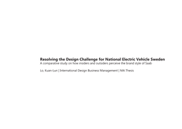 Resolving the Design Challenge for National Electric Vehicle Sweden a Comparative Study on How Insiders and Outsiders Perceive the Brand Style of Saab