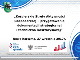 „Kościerskie Strefy Aktywności Gospodarczej – Przygotowanie Dokumentacji Strategicznej I Techniczno-Kosztorysowej”