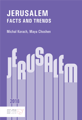 Jerusalem: Facts and Trends 2018 the State of the City and Changing Trends