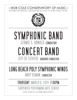 Long Beach Poly Symphonic Winds Andy Osman, Conductor Thursday, March 6, 2014 7:00Pm Carpenter Performing Arts Center Please Silence All Electronic Mobile Devices