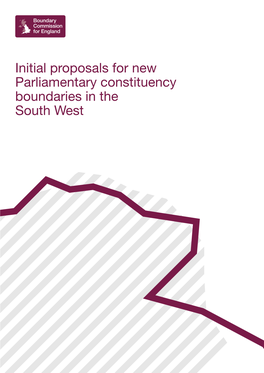 Initial Proposals for New Parliamentary Constituency Boundaries in the South West Contents