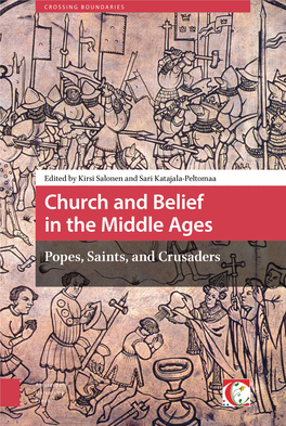 Church and Belief in the Middle Ages Popes, Saints, and Crusaders Church and Belief in the Middle Ages Crossing Boundaries Turku Medieval and Early Modern Studies